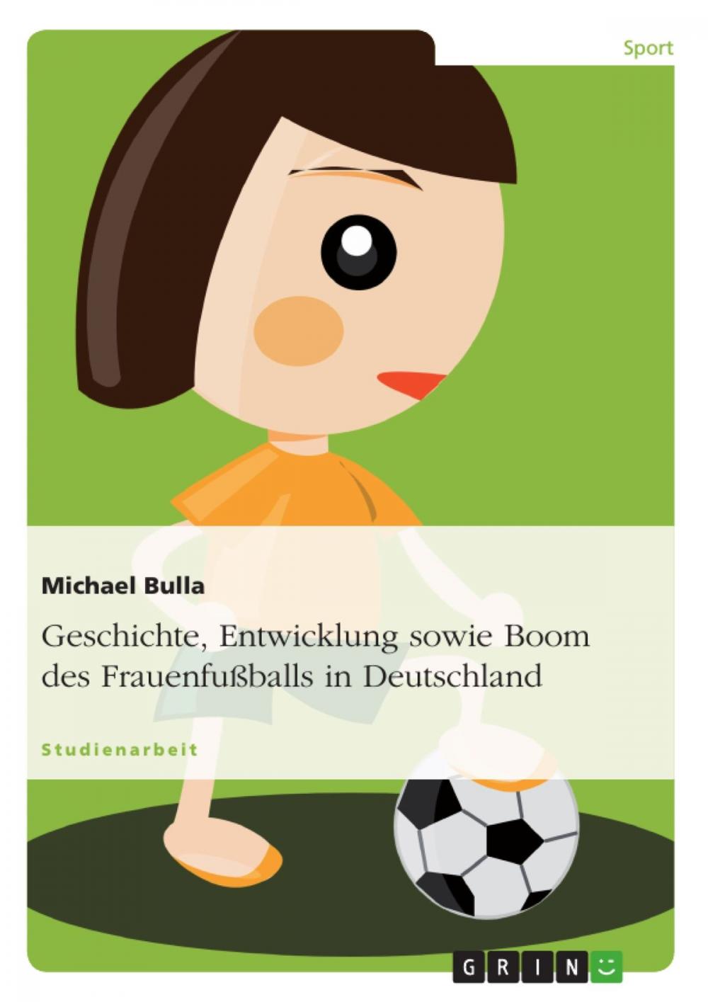 Big bigCover of Geschichte, Entwicklung sowie Boom des Frauenfußballs in Deutschland