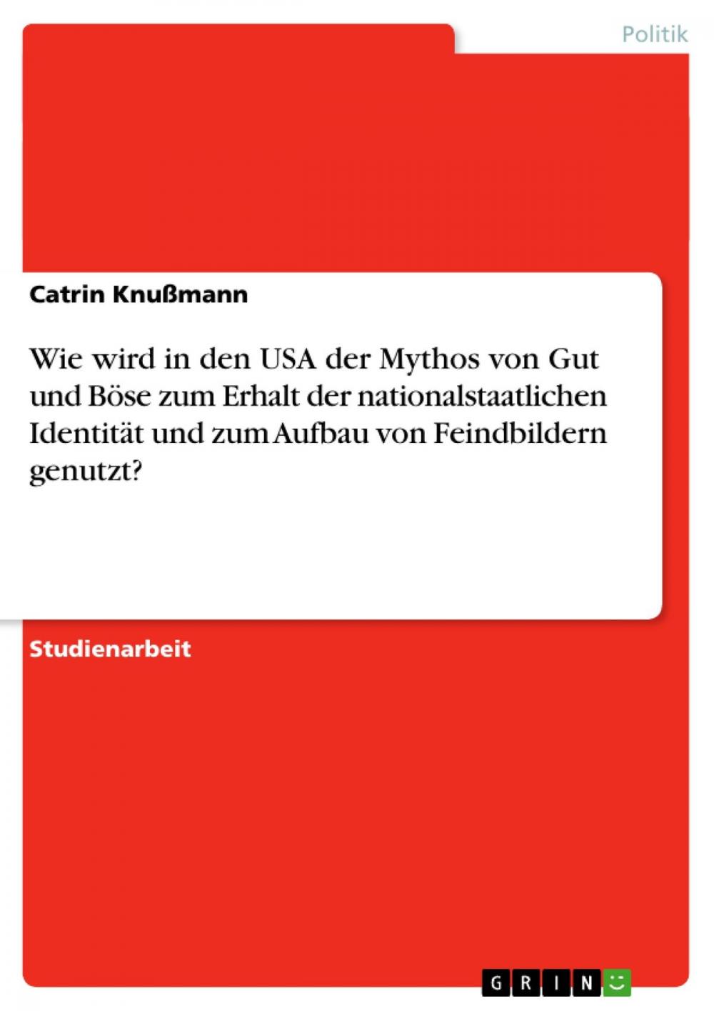 Big bigCover of Wie wird in den USA der Mythos von Gut und Böse zum Erhalt der nationalstaatlichen Identität und zum Aufbau von Feindbildern genutzt?