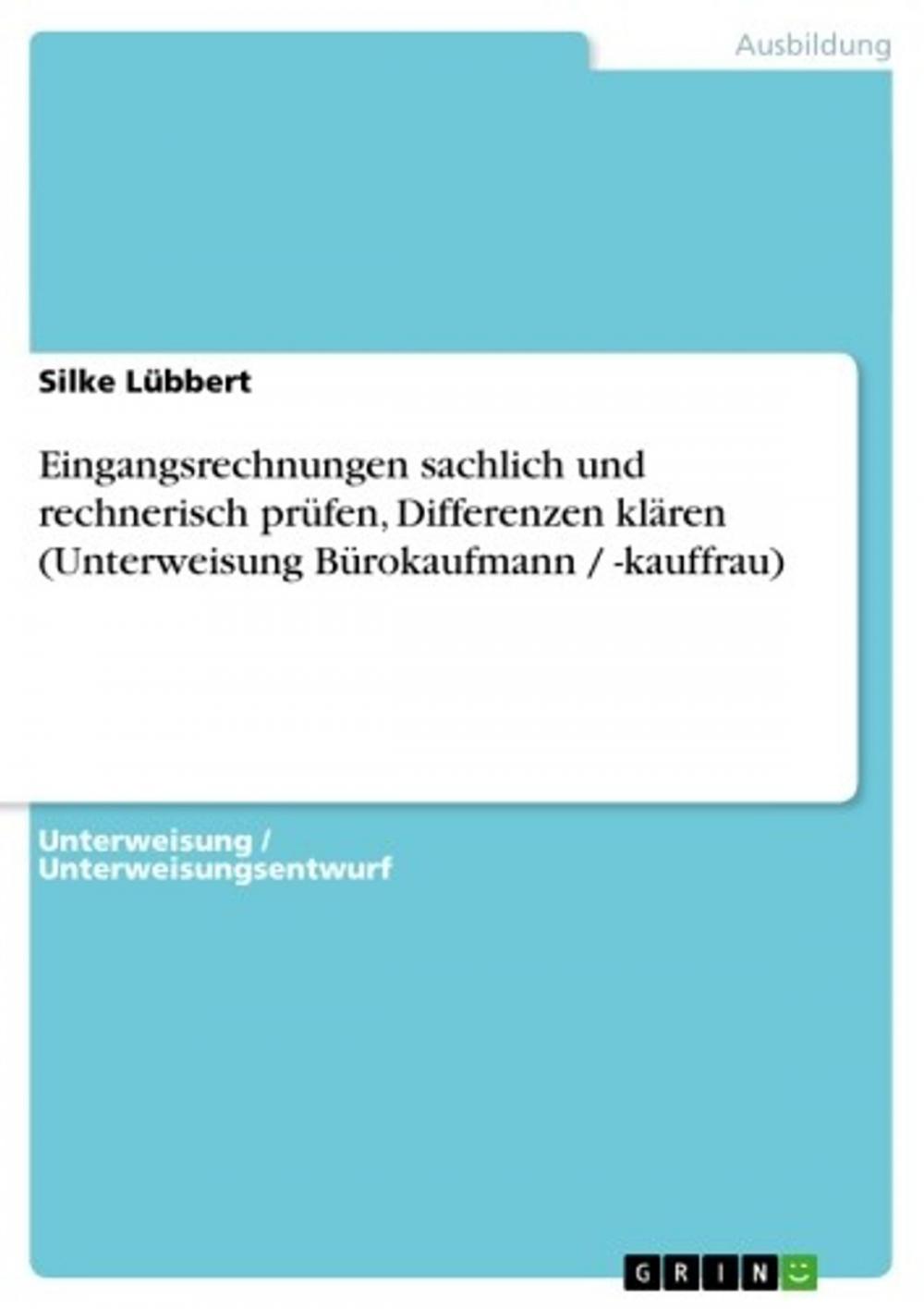 Big bigCover of Eingangsrechnungen sachlich und rechnerisch prüfen, Differenzen klären (Unterweisung Bürokaufmann / -kauffrau)