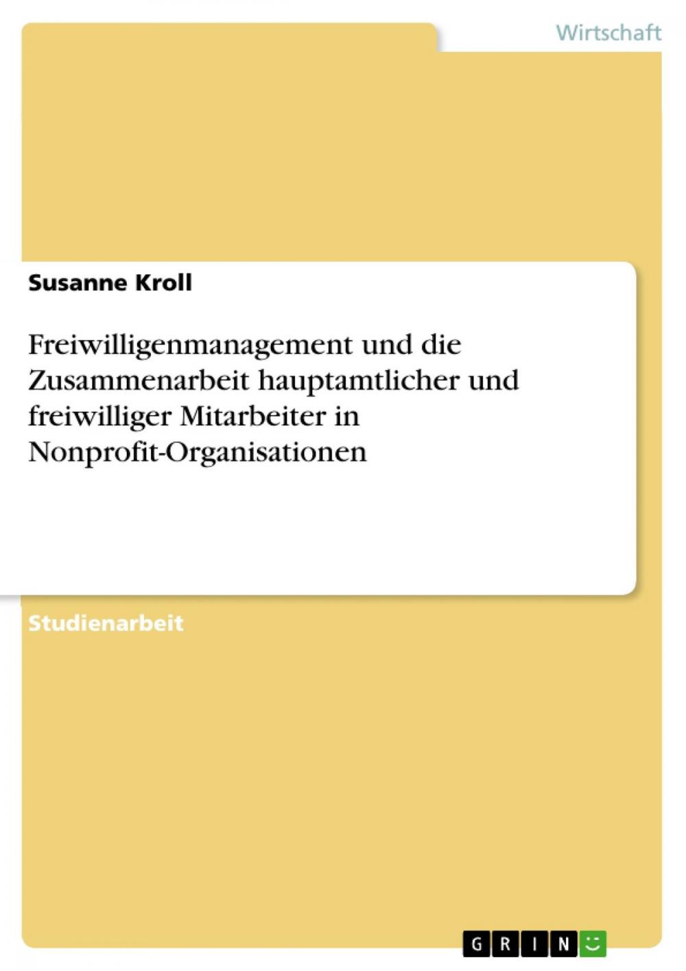 Big bigCover of Freiwilligenmanagement und die Zusammenarbeit hauptamtlicher und freiwilliger Mitarbeiter in Nonprofit-Organisationen