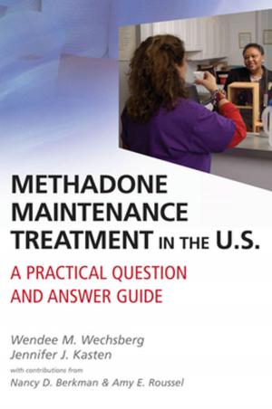 Cover of the book Methadone Maintenance Treatment in the U.S. by Gerald Flaherty, Terri Tobin, PhD, Nina M. Silverstein, PhD