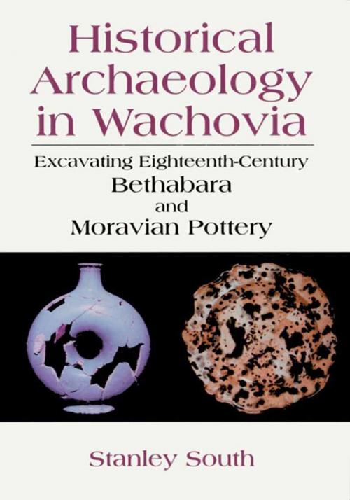 Cover of the book Historical Archaeology in Wachovia by Stanley South, Springer US