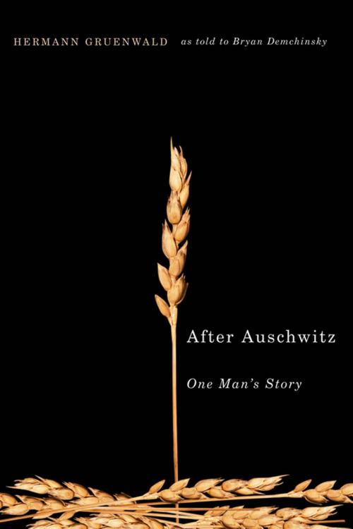 Cover of the book After Auschwitz: One Man's Story by Hermann Gruenwald, Bryan Demchinsky, MQUP