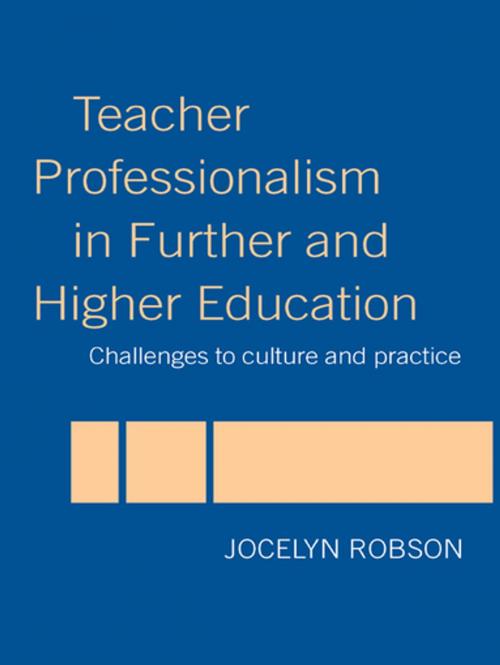 Cover of the book Teacher Professionalism in Further and Higher Education by Jocelyn Robson, Taylor and Francis