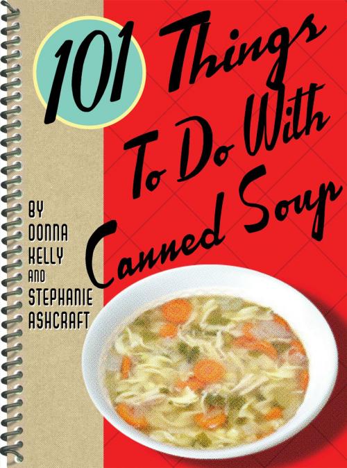 Cover of the book 101 Things to Do with Canned Soup by Donna Meeks Kelly, Gibbs Smith