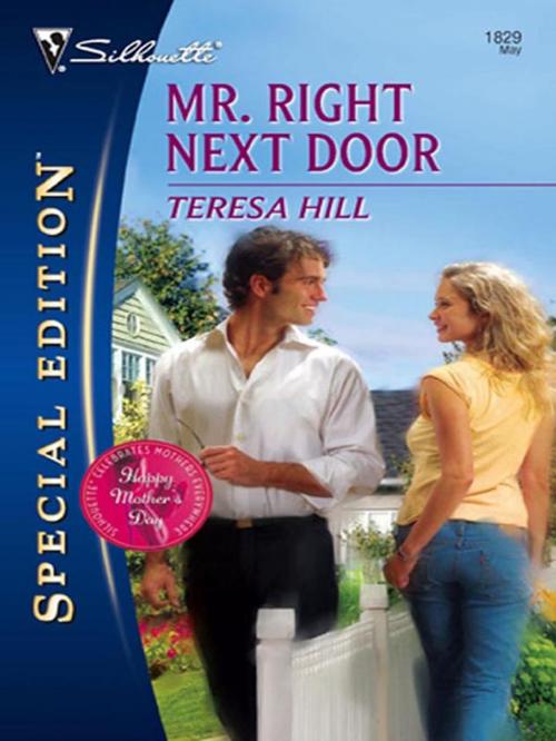 Cover of the book Mr. Right Next Door by Teresa Hill, Silhouette