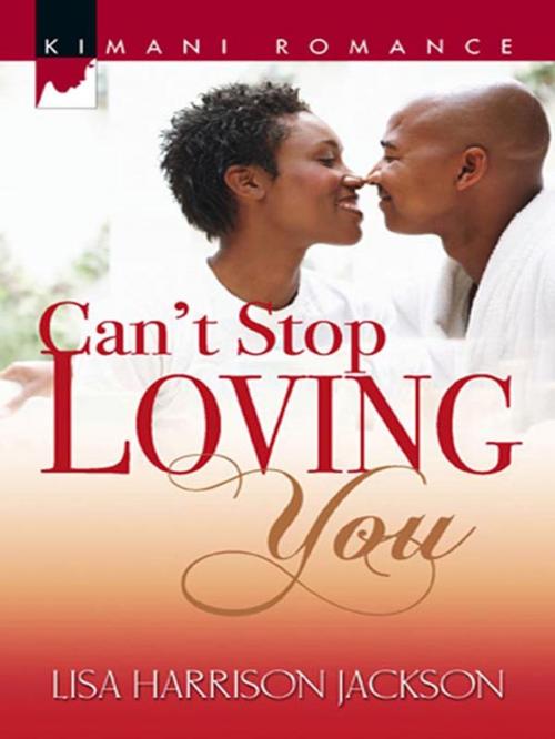 Cover of the book Can't Stop Loving You by Lisa Harrison Jackson, Harlequin