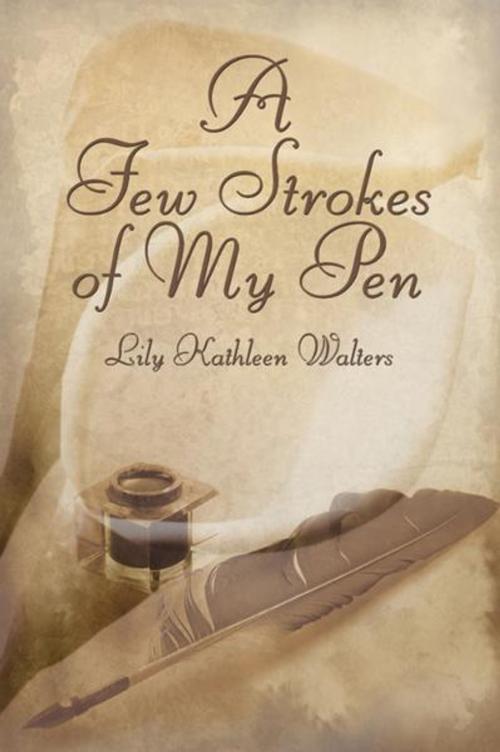 Cover of the book A Few Strokes of My Pen by Lily Kathleen Walters, PublishAmerica