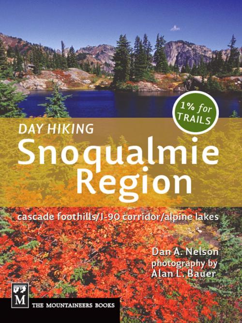 Cover of the book Day Hiking Snoqualmie Region by Dan Nelson, Mountaineers Books