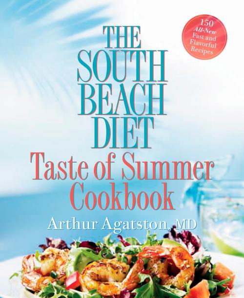 Cover of the book The South Beach Diet Taste of Summer Cookbook by Arthur Agatston, Potter/Ten Speed/Harmony/Rodale