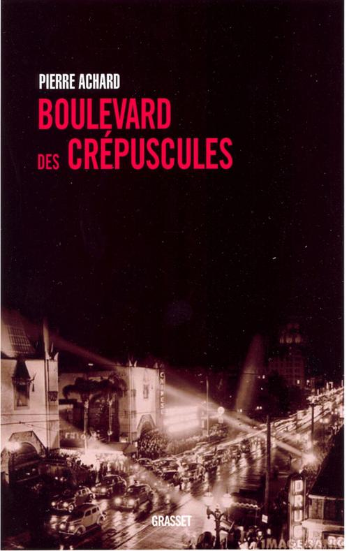 Cover of the book Boulevard des crépuscules by Pierre Achard, Grasset