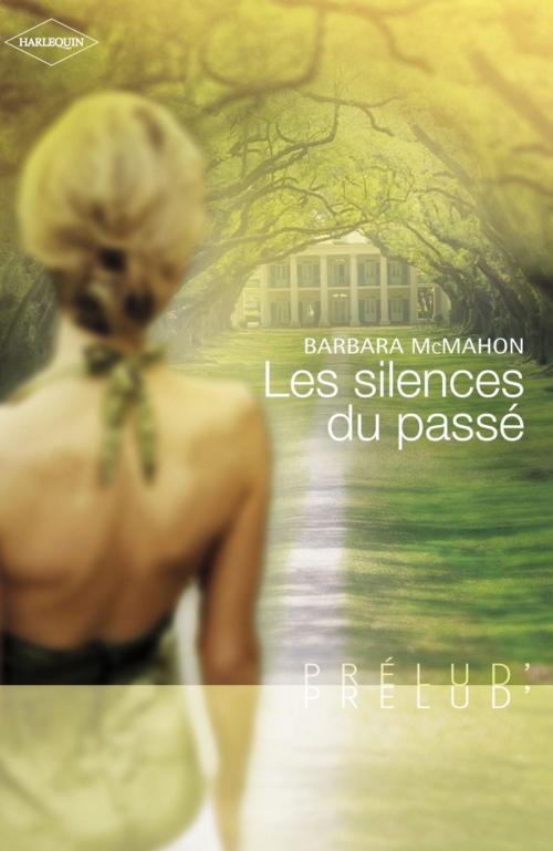 Cover of the book Les silences du passé (Harlequin Prélud') by Barbara McMahon, Harlequin