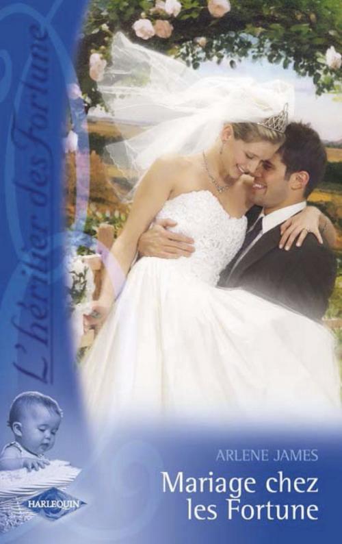 Cover of the book Mariage chez les Fortune (Saga L'héritier des Fortune 5) by Arlene James, Harlequin