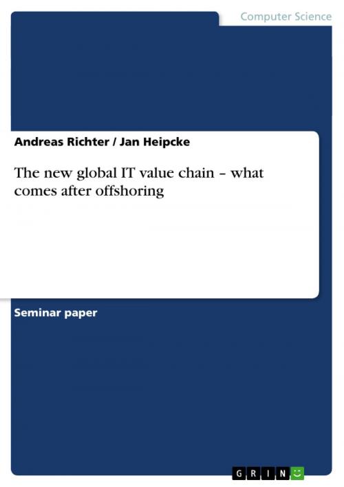Cover of the book The new global IT value chain - what comes after offshoring by Andreas Richter, Jan Heipcke, GRIN Publishing