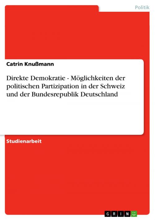 Cover of the book Direkte Demokratie - Möglichkeiten der politischen Partizipation in der Schweiz und der Bundesrepublik Deutschland by Catrin Knußmann, GRIN Verlag