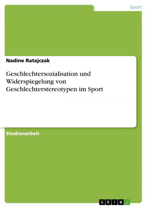 Cover of the book Geschlechtersozialisation und Widerspiegelung von Geschlechterstereotypen im Sport by Nadine Ratajczak, GRIN Verlag