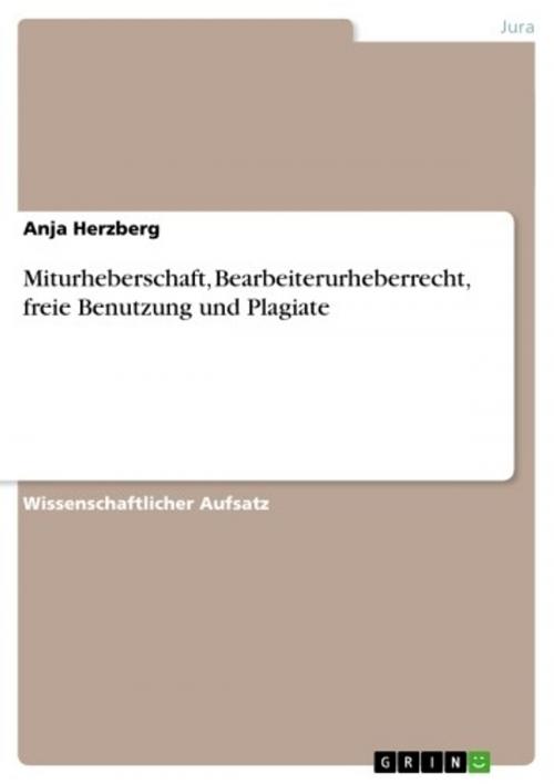 Cover of the book Miturheberschaft, Bearbeiterurheberrecht, freie Benutzung und Plagiate by Anja Herzberg, GRIN Verlag