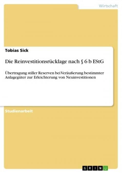 Cover of the book Die Reinvestitionsrücklage nach § 6 b EStG by Tobias Sick, GRIN Verlag