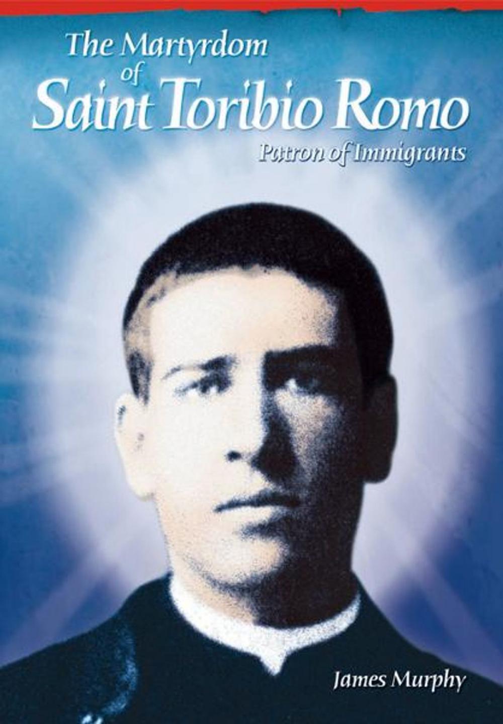 Big bigCover of The Martyrdom of Saint Toribio Romo