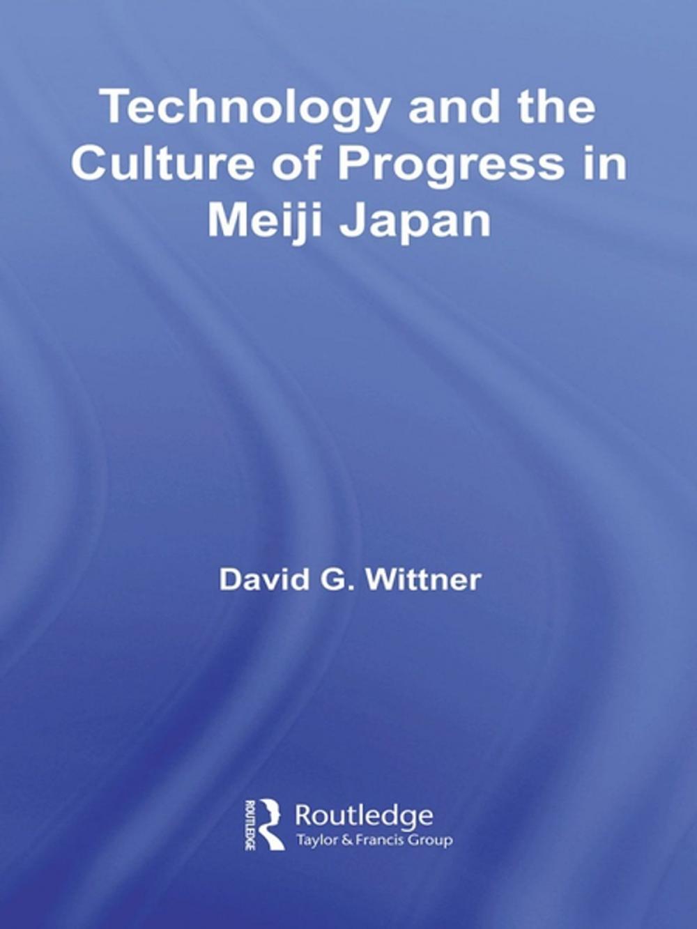 Big bigCover of Technology and the Culture of Progress in Meiji Japan