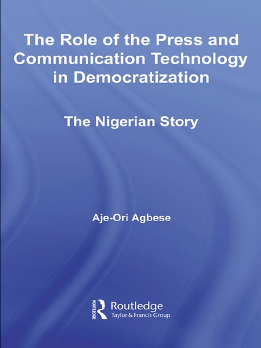 Big bigCover of The Role of the Press and Communication Technology in Democratization