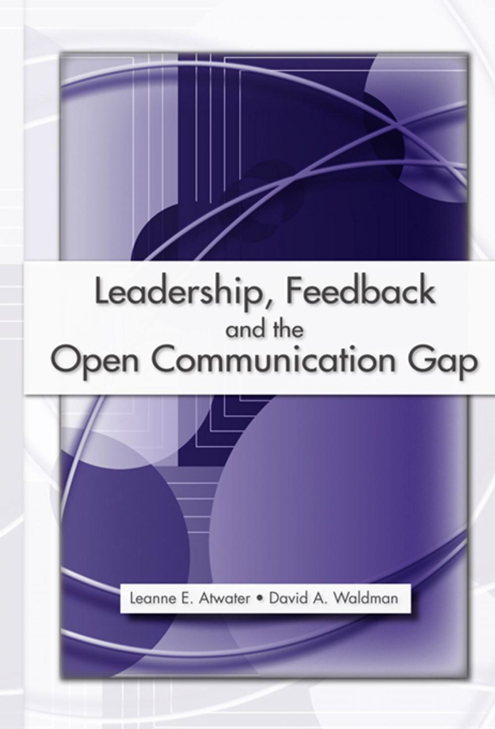 Big bigCover of Leadership, Feedback and the Open Communication Gap