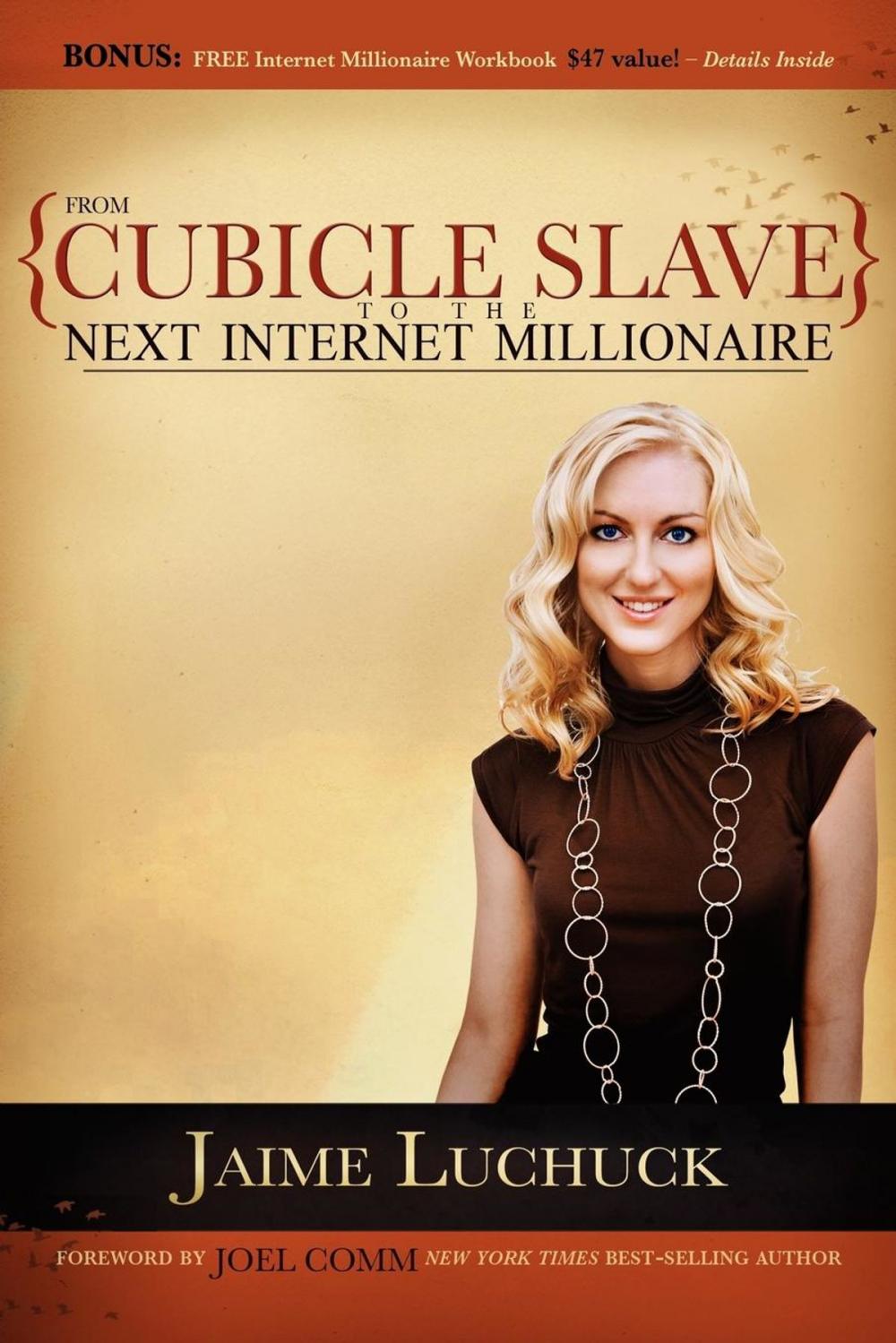 Big bigCover of From Cubicle Slave to the Next Internet Millionaire