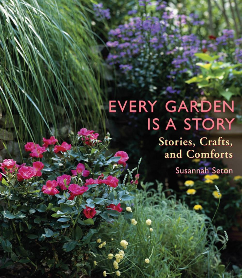 Big bigCover of Every Garden Is a Story: Stories, Crafts, and Comforts