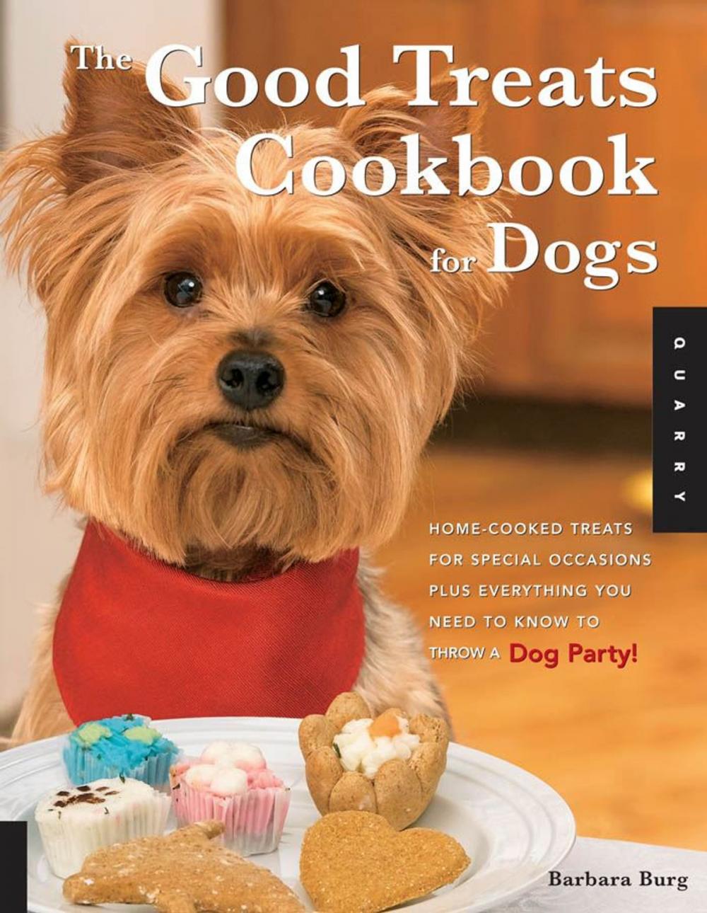 Big bigCover of Good Treats Cookbook for Dogs: 50 Home-Cooked Treats for Special Occasions Plus Everything You Need to Know to Throw a Dog Party!