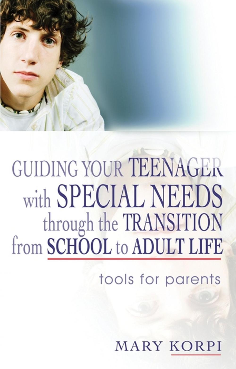 Big bigCover of Guiding Your Teenager with Special Needs through the Transition from School to Adult Life