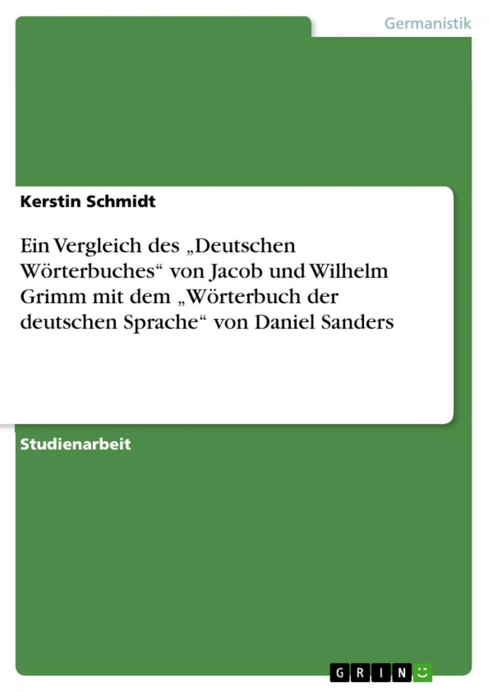 Big bigCover of Ein Vergleich des 'Deutschen Wörterbuches' von Jacob und Wilhelm Grimm mit dem 'Wörterbuch der deutschen Sprache' von Daniel Sanders