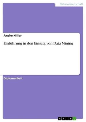 Cover of the book Einführung in den Einsatz von Data Mining by Eric Maes