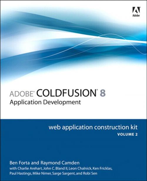 Cover of the book Adobe ColdFusion 8 Web Application Construction Kit, Volume 2 by Ben Forta, Raymond Camden, Charlie Arehart, John C. Bland II, Leon Chalnick, Ken Fricklas, Paul Hastings, Mike Nimer, Sarge Sargent, Robi Sen, Pearson Education