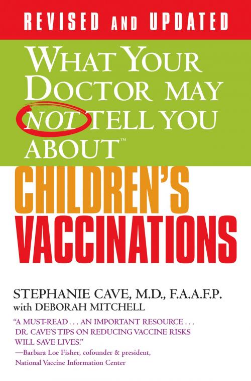 Cover of the book What Your Doctor May Not Tell You About(TM) Children's Vaccinations by Stephanie Cave, Deborah Mitchell, Grand Central Publishing