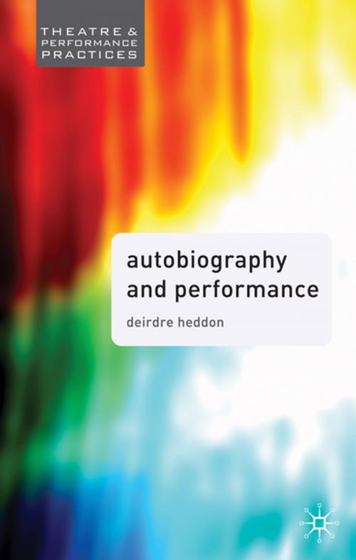 Cover of the book Autobiography and Performance by Deirdre Heddon, Palgrave Macmillan