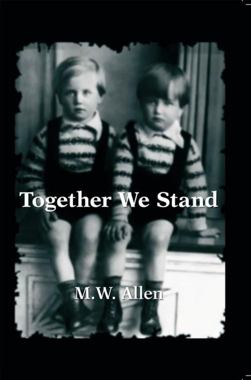 Cover of the book Together We Stand by M.W. Allen, Trafford Publishing