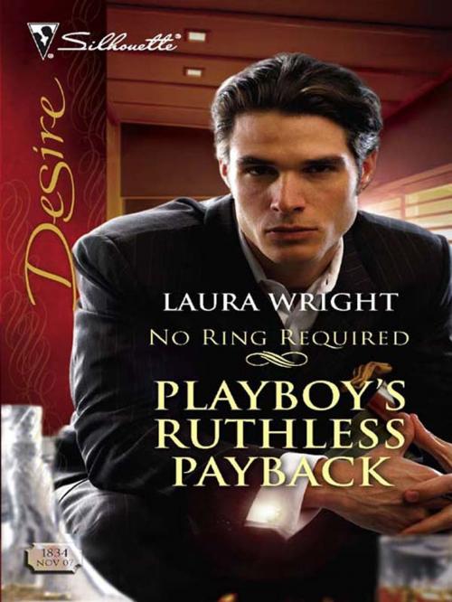 Cover of the book Playboy's Ruthless Payback by Laura Wright, Silhouette