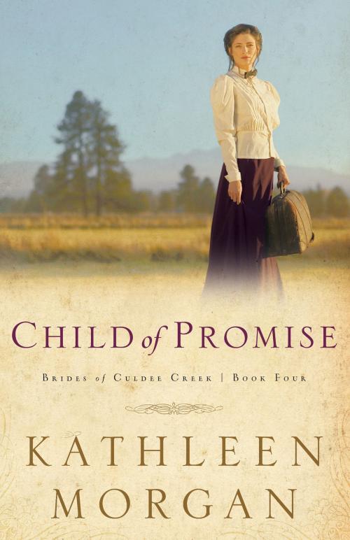 Cover of the book Child of Promise (Brides of Culdee Creek Book #4) by Kathleen Morgan, Baker Publishing Group