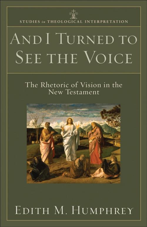 Cover of the book And I Turned to See the Voice (Studies in Theological Interpretation) by Edith M. Humphrey, Baker Publishing Group