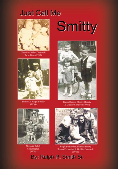 Cover of the book Just Call Me Smitty by Ralph R. Smith Sr., Xlibris US