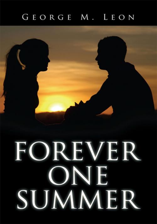 Cover of the book Forever One Summer by George M. Leon, Xlibris US