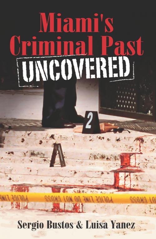 Cover of the book Miami's Criminal Past by Sergio Bustos, Luisa Yanez, Arcadia Publishing Inc.