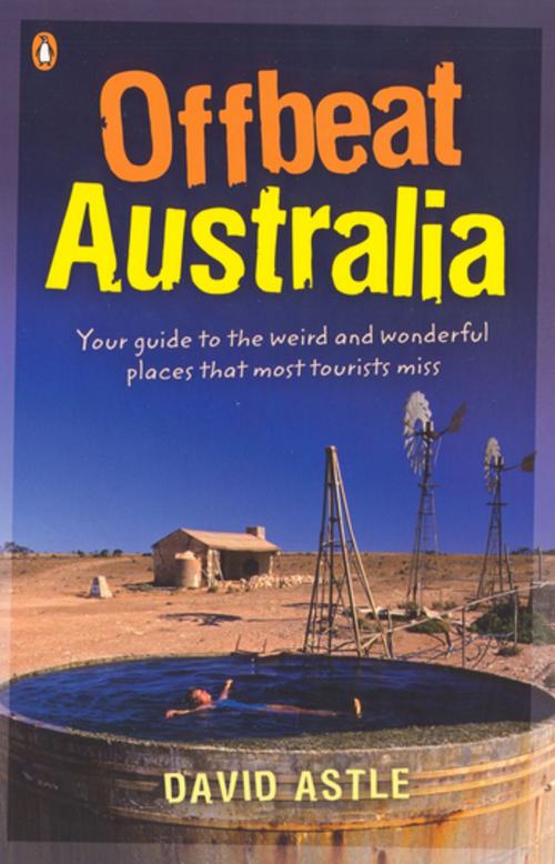 Cover of the book Offbeat Australia by David Astle, Penguin Random House Australia