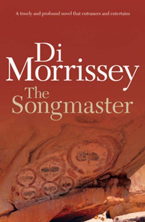 Cover of the book The Songmaster by Di Morrissey, Pan Macmillan Australia