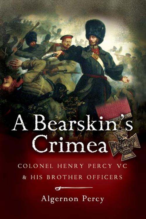 Cover of the book A Bearskins Crimea by Percy, Algernon, Pen and Sword