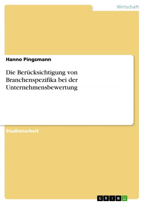 Cover of the book Die Berücksichtigung von Branchenspezifika bei der Unternehmensbewertung by Hanno Pingsmann, GRIN Verlag