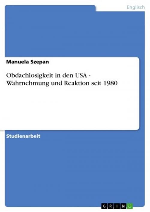 Cover of the book Obdachlosigkeit in den USA - Wahrnehmung und Reaktion seit 1980 by Manuela Szepan, GRIN Verlag