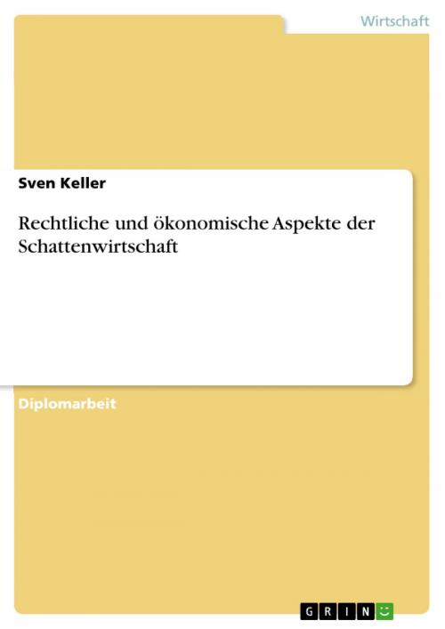 Cover of the book Rechtliche und ökonomische Aspekte der Schattenwirtschaft by Sven Keller, GRIN Verlag