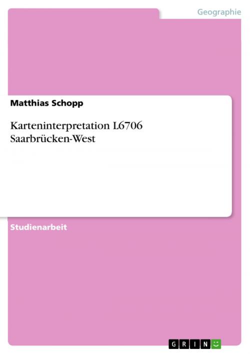 Cover of the book Karteninterpretation L6706 Saarbrücken-West by Matthias Schopp, GRIN Verlag