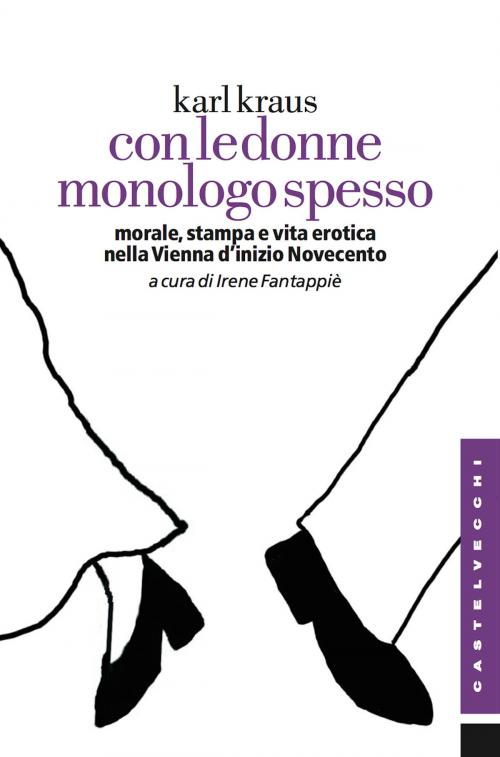 Cover of the book Con le donne monologo spesso by Karl Kraus, Castelvecchi